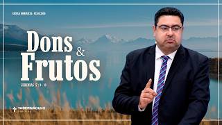 A DIFEREÇA ENTRE DONS E FRUTOS | Pr. Elionai Rodrigues | Curitiba-PR