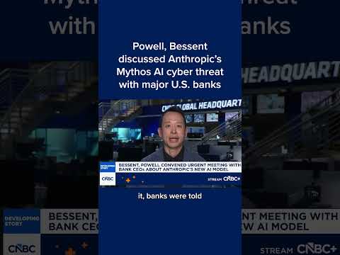 Powell, Bessent discussed Anthropic's Mythos AI cyber threat with major U.S. banks