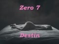 Destiny ~ Zero 7 