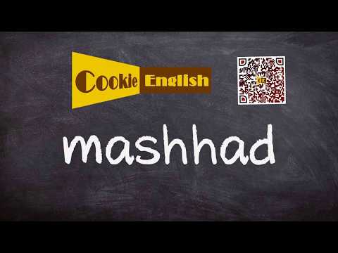 Mashhad   Pronunciation, Paraphrase, Listen & Practice