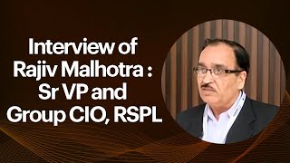 Interview of Rajiv Malhotra : Sr VP and Group CIO, RSPL image