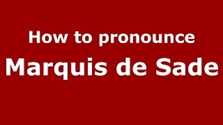How to pronounce Marquis De Sade