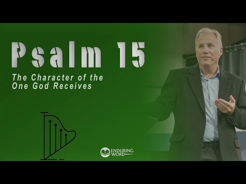 Psalm 15 - The Character of the One God Receives