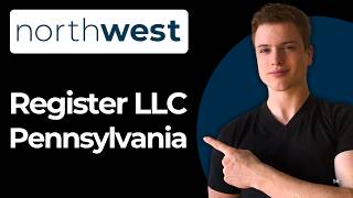 How To Register An LLC In Pennsylvania Using Northwest (Full Guide)