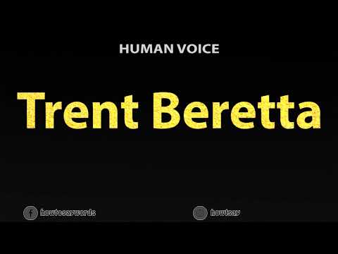 How To Pronounce Trent Beretta