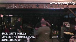 Iron Guts Kelly Live @ The Brass rail June 4th 2009