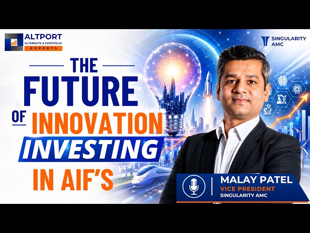 The Future Of Innovation Investing In AIFs | Expert Insights with Malay Patel | Singularity AMC