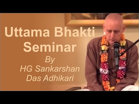 Uttama Bhakti Seminar - HG Sankarshan Das Adhikari