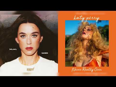 bandaids x Never Really Over (Mashup) - Katy Perry vs. Katy Perry