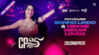 Calcinha Preta - Sonho Lindo / Vem Me Deixar Louca - DVD #CP25anos (Ao Vivo)