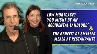 Full Show: Low Mortgage? You Might Be an ‘Accidental Landlord’ and Smaller Restaurant Portions