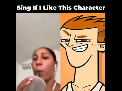 Sing If You Like This Character (Total Drama Revenge Of The Island Edition)