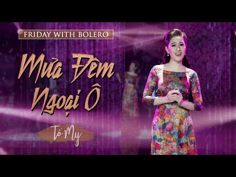 Mưa Đêm Ngoại Ô - Tố My ( Đỗ Kim Bảng ) l Friday With Bolero - Tập 12