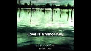 Ed Harcourt Love is a Minor Key