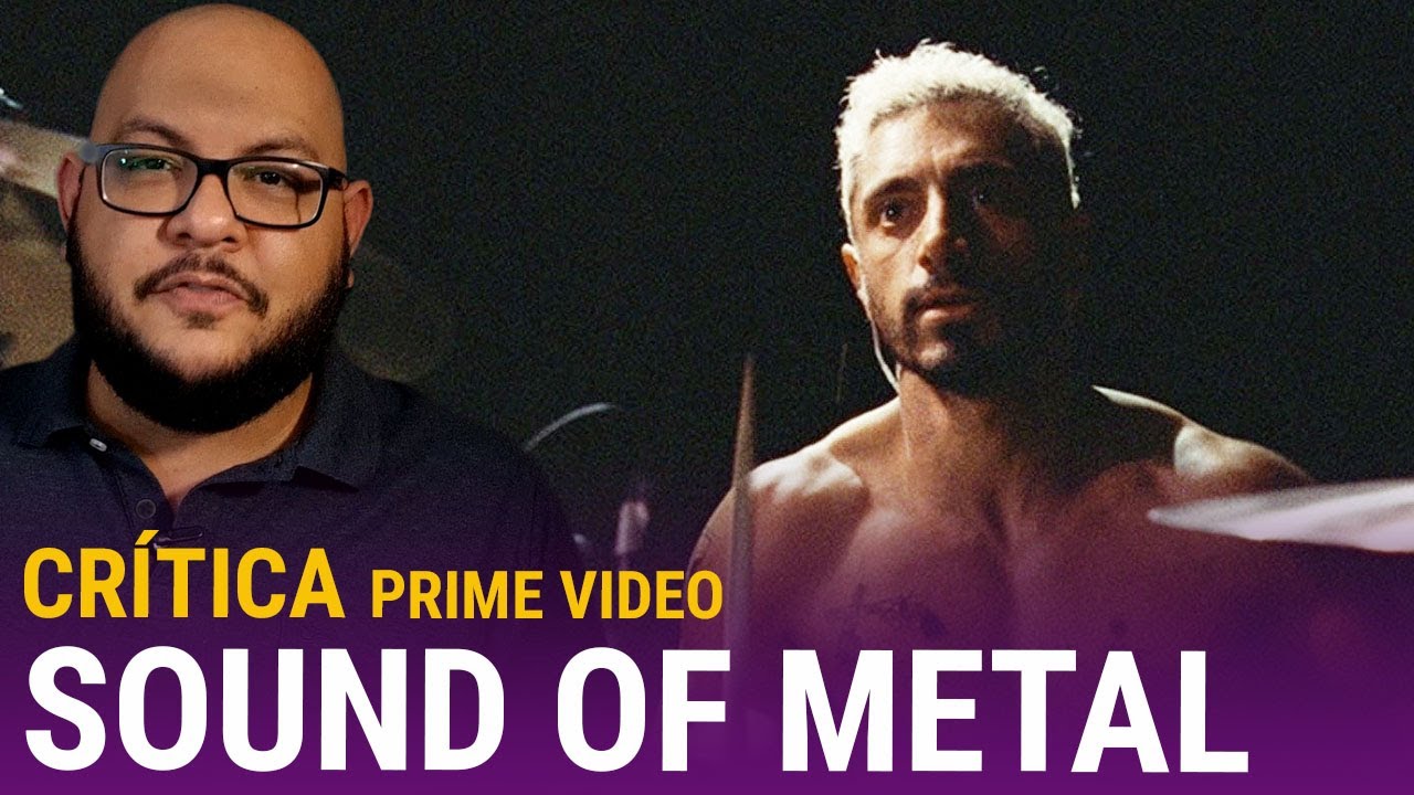 SOUND OF METAL: Muitas sensações... (Prime Video, 2020) | Crítica
