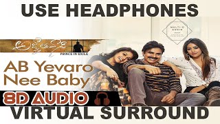 AB Yevaro Nee Baby || 8D Audio || Agnyaathavaasi || Pawan Kalyan, Keerthy Suresh || Anirudh
