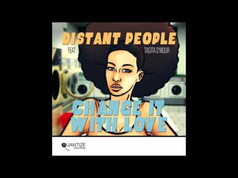 Distant People, Tasita D'mour - Change It With Love (Distant People Dub)