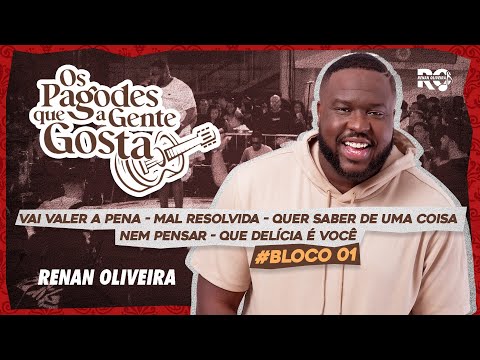 RENAN OLIVEIRA - BLOCO 01 (Os Pagodes Que A Gente Gosta) #DVD #Audiovisual