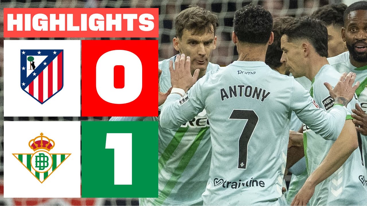 Atlético Madrid vs Real Betis Highlights