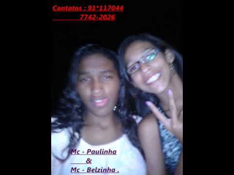 Mc - Paulinha & Mc - Belzinha