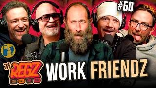 Work Friendz | The Regz w/ Ari Shaffir, Robert Kelly, Dan Soder, Luis J. Gomez and Joe List Ep #60
