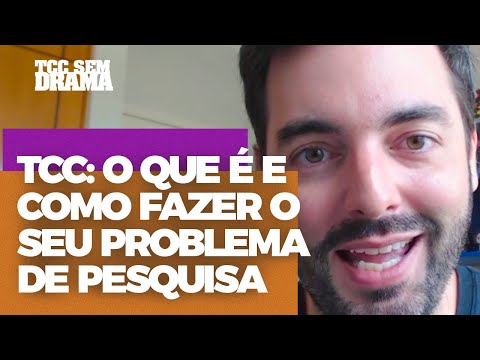 TCC: O que é e Como fazer o seu Problema de Pesquisa