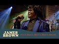 James Brown It S A Man S Man S Man S World BBC Four Sessions Jan 3 2004