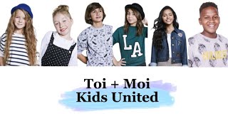 Kids United - Toi + Moi (paroles)