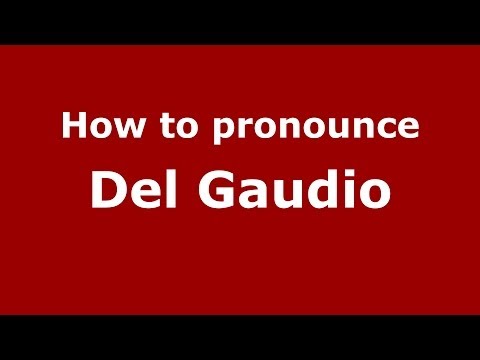 How to pronounce Del Gaudio (Italian/Italy) - PronounceNames.com