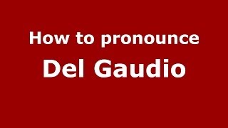 How to pronounce Del Gaudio