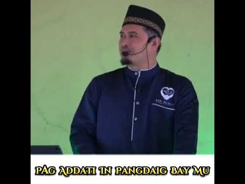 "Pag Addati In Pangdaig Bay Mu"By: Shaykh Hayder Buddin🕊