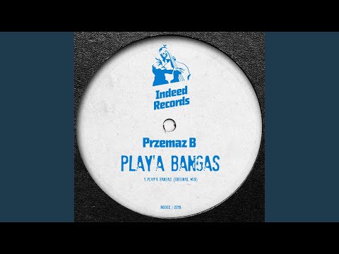 Play'a Bangas (Original Mix)