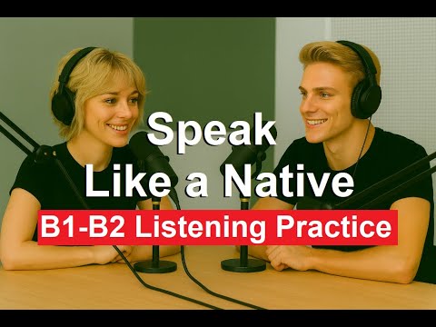 🎧 Speak Like a Native – Secrets for Natural English | B1–B2 Listening Practice