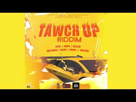 Tawch Up Riddim Mix Knaxx,Iwaata,Gold Gad,Posh Morris (Jungle Jesus ENT)