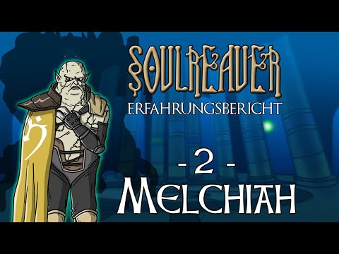 Soul Reaver Erfahrungsbericht - Folge 2: Melchiah