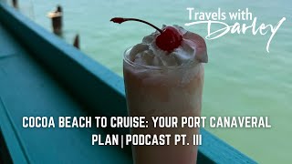 PODCAST: Pre & Post Cruise in Cocoa Beach | Best Tips from Port Canaveral to Poolside Paradise