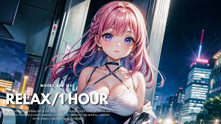 １HOUR💙Lo-Fi Relaxing｜"Let's take a break"｜街の雰囲気と癒し音楽｜聞き流しBGM｜Chill Music  【Night/Weekend/Day off 】
