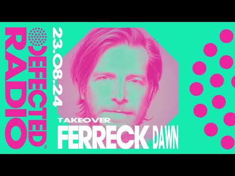 Defected Radio Show: Ferreck Dawn Takeover - 23.08.24