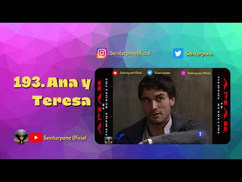193.- Ana y Teresa. #AmarEnTiemposRevueltos
