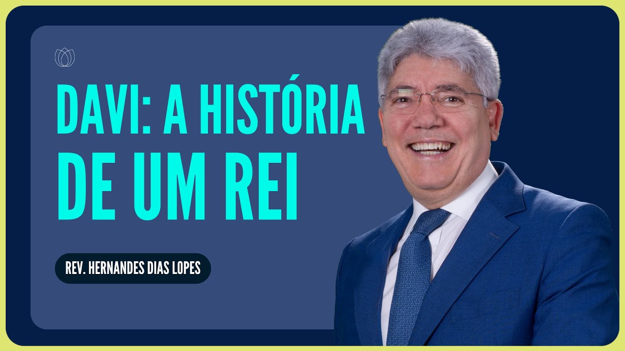 A HISTÓRIA DE DAVI | Rev. Hernandes Dias Lopes | IPP