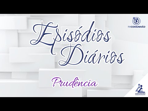 Episódios Diários | #187 - PRUDÊNCIA - Messe de Amor