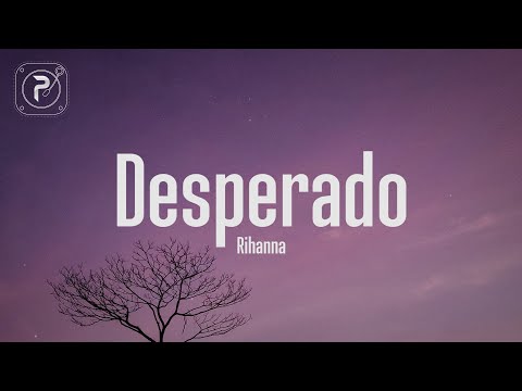 Desperado - Rihanna (Lyrics)