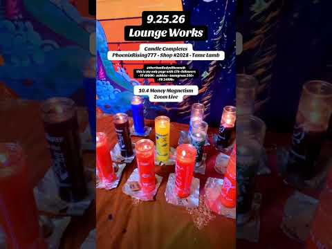 9.25.25 LOUNGE WORKS & CANDLE COMPLETES FOR TODAY  #spiritualexperience