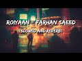 Roiyaan - Farhan Saeed (Slowed and Reverb)