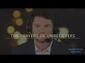 The Prayers of Unbelievers