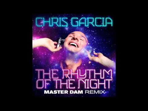 Chris Garcia -  The Rythm Of The Night (Master Dam Remix)