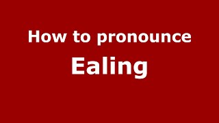 How to pronounce Ealing