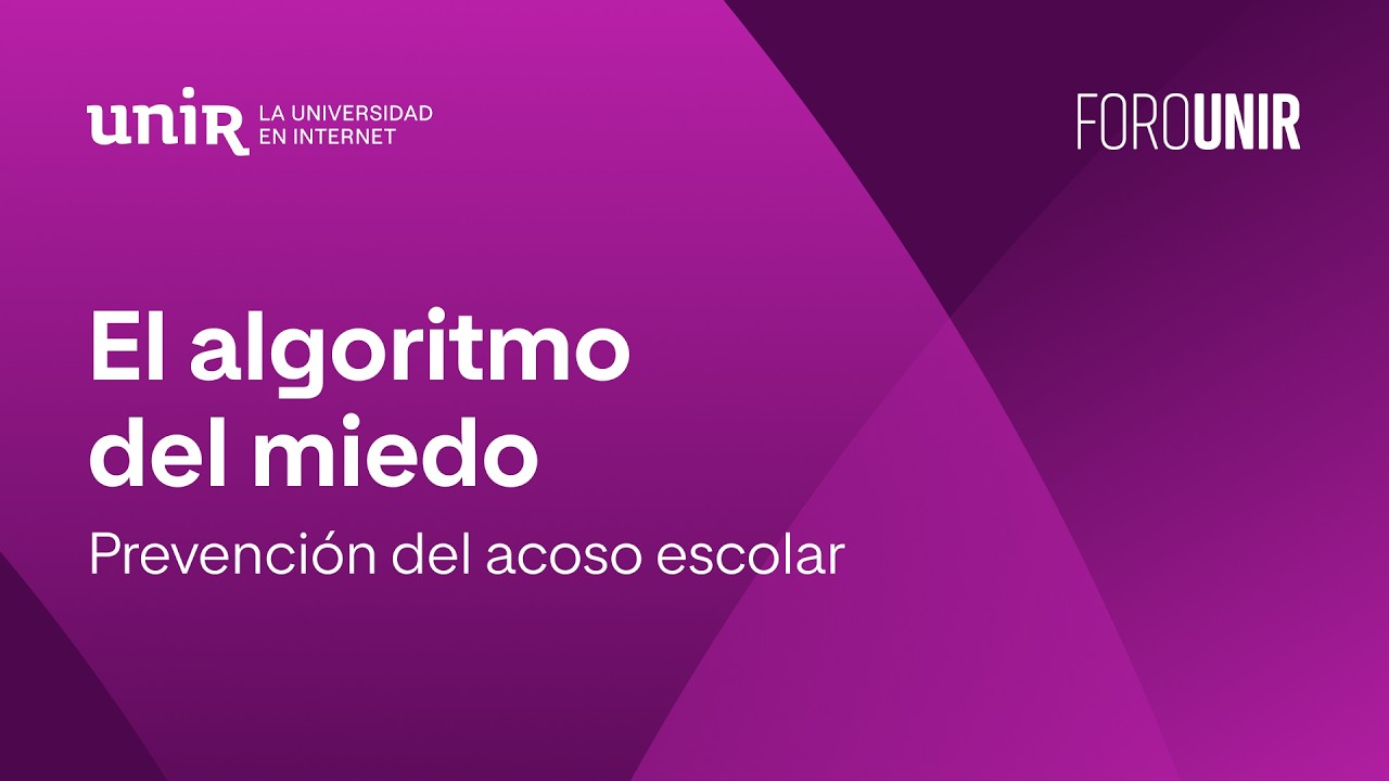 El algoritmo del miedo: prevención del acoso escolar | #ForoUNIR