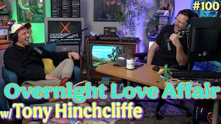 Ep. 100 - Overnight Love Affair w/ Tony Hinchcliffe