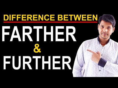 DIFFERENCE BETWEEN FARTHER AND FURTHER